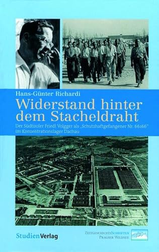 9783706544894: Widerstand hinter dem Stacheldraht: Der Sdtiroler Friedl Volgger als "Schutzhaftgefangener Nr. 66166"