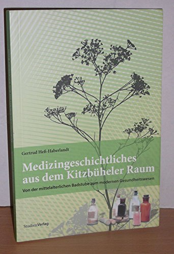 Beispielbild fr Medizingeschichtliches aus dem Kitzbheler Raum: Von der mittelalterlichen Badstube zum modernen Gesundheitswesen zum Verkauf von medimops