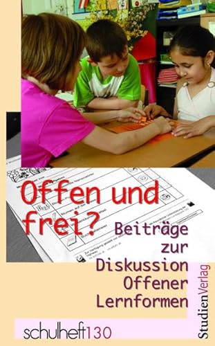 Beispielbild fr Offen und frei?: Beitrge zur Diskussion offener Lernformen (schulheft) zum Verkauf von medimops