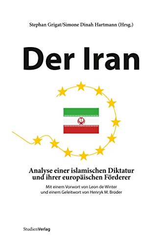 9783706545990: Der Iran: Analyse einer islamischen Diktatur und ihrer europischen Frderer