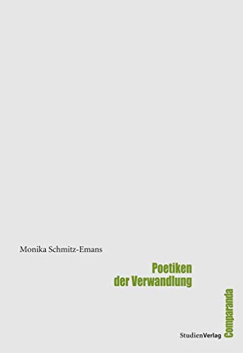 Poetiken der Verwandlung (9783706546607) by Monika Schmitz-Emans