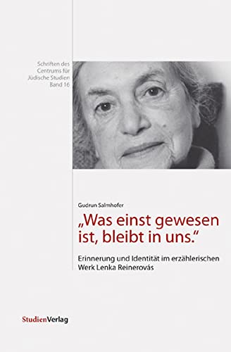 9783706547086: "Was einst gewesen ist, bleibt in uns": Erinnerungen und Identitt im erzhlerischen Werk Lenka Reinerovs