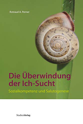 Stock image for Die berwindung der Ich-Sucht. Sozialkompetenz und Salutogenese for sale by medimops