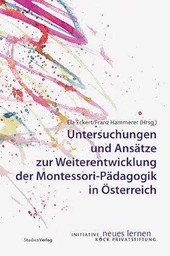 Stock image for Untersuchungen Und Anstze Zur Weiterentwicklung Der Montessori-Pdagogik In sterreich for sale by Revaluation Books