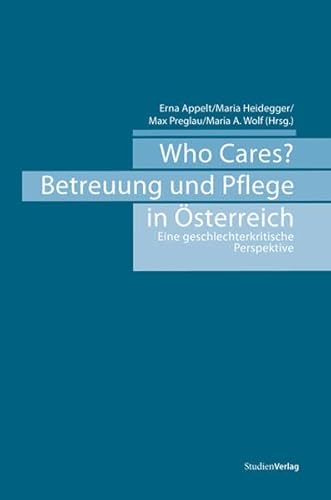Stock image for Who Cares? Betreuung und Pflege in sterreich. Eine geschlechterkritische Perspektive for sale by medimops