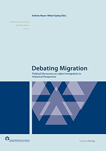 9783706548588: Debating Migration: Political Discourses on Labor Immigration in Historical Perspective (Studien Verlag)