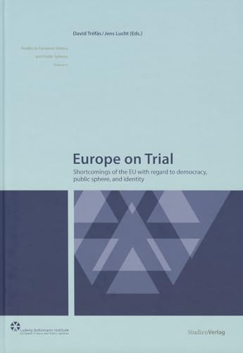 9783706548618: Europe on Trial: Shortcomings of the EU with Regard to Democracy, Public Sphere, and Identity (Studien Verlag)