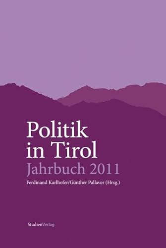 Beispielbild fr Politik in Tirol. Jahrbuch 2011: Zuwanderung - Herausforderung fr Gesellschaft und Politik zum Verkauf von medimops