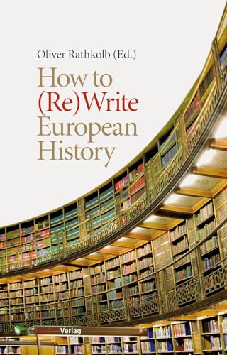 Stock image for How to (Re)Write European History: History and Text Book Projects in Retrospect for sale by medimops