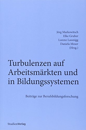 Beispielbild fr Turbulenzen auf Arbeitsmrkten und in Bildungssystemen: Beitrge zur Berufsbildungsforschung zum Verkauf von medimops