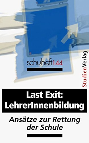 Stock image for schulheft 4/11 - 144: Last Exit: LehrerInnenbildung. Anstze zur Rettung der Schule for sale by medimops