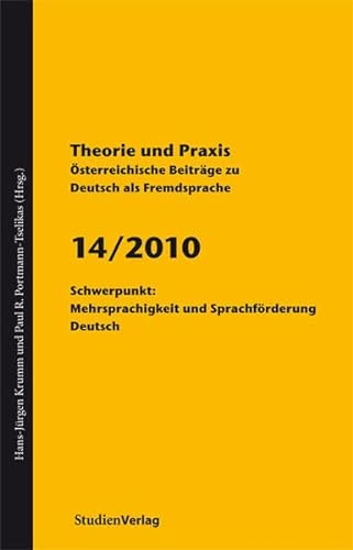 Theorie und Praxis - Österreichische Beiträge zu Deutsch als Fremdsprache 14/2010: Schwerpunkt: Mehrsprachigkeit und Sprachförderung Deutsch