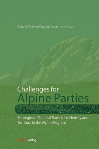 Stock image for Challenges for Alpine Parties: Strategies of Political Parties for Identity and Territory in the Alpine Regions (Studien Verlag) for sale by Books From California