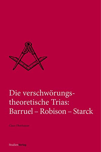 9783706553070: Die verschwrungstheoretische Trias: Barruel – Robison – Starck (Quellen und Darstellungen zur europischen Freimaurerei)