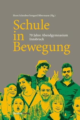 9783706554886: Schule in Bewegung: 70 Jahre Abendgymnasium Innsbruck