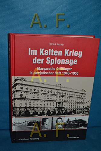 9783706555210: Im Kalten Krieg der Spionage: Margarethe Ottillinger in sowjetischer Haft 1948-1955