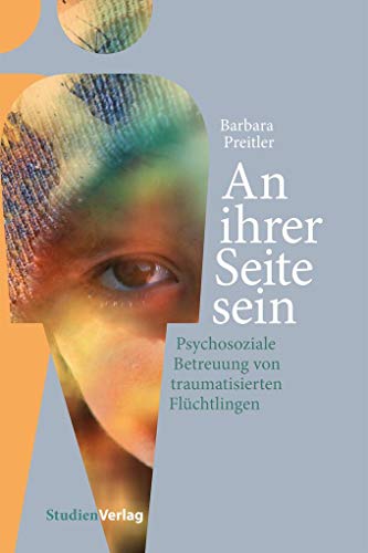 Beispielbild fr An ihrer Seite sein: Psychosoziale Betreuung von traumatisierten Flchtlingen zum Verkauf von medimops