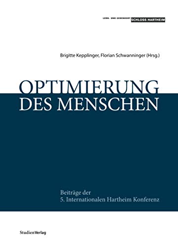 Stock image for Optimierung des Menschen: Beitrge der 5. Internationalen Hartheim Konferenz (Gesellschaftspolitische Texte des Lern- und Gedenkorts Schloss Hartheim, Band 2) for sale by medimops