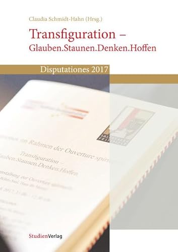 Beispielbild fr Transfiguration - Glauben.Staunen.Denken.Hoffen: Disputationes 2017 zum Verkauf von medimops