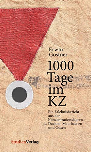 9783706559324: 1000 Tage im KZ: Ein Erlebnisbericht aus den Konzentrationslagern Dachau, Mauthausen und Gusen