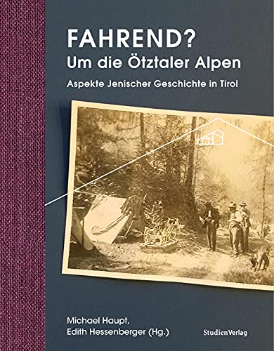 Beispielbild fr Fahrend? Um die tztaler Alpen: Aspekte jenischer Geschichte in Tirol (tztaler Museen Schriften) zum Verkauf von medimops