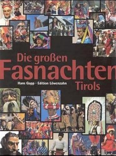 Die großen Fasnachten Tirols. Bernhard Falkner . Hans Gapp (Hrsg.) - Falkner, Bernhard und Hans (Herausgeber) Gapp