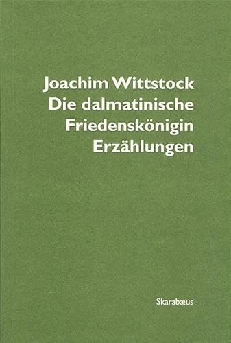 Die dalmatinische FriedenskoÌˆnigin: Zwei ErzaÌˆhlungen aus suÌˆdoÌˆstlichem Zeitgeschehen (SkarabÃ¦us) (German Edition) (9783706621427) by Wittstock, Joachim