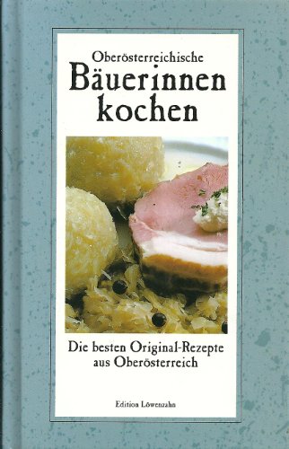 Imagen de archivo de Obersterreichische Buerinnen kochen: Die besten Original-Rezepte aus Obersterreich. Kleine Ausgabe a la venta por Goodbooks-Wien