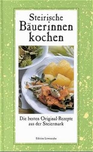 Beispielbild fr Steirische Buerinnen kochen: Die besten Original-Rezepte aus der Steiermark. Gekrzte Ausgabe zum Verkauf von Goodbooks-Wien