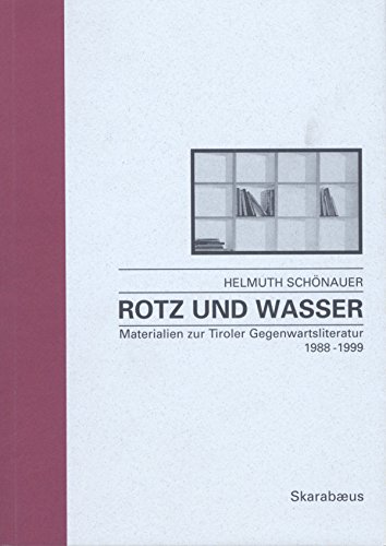 Rotz und Wasser : Materialien zur Tiroler Gegenwartsliteratur 1988 - 1999. 'Skarabäus'. Eine Belletristikreihe in der Eidition Löwenzahn - Schönauer, Helmuth