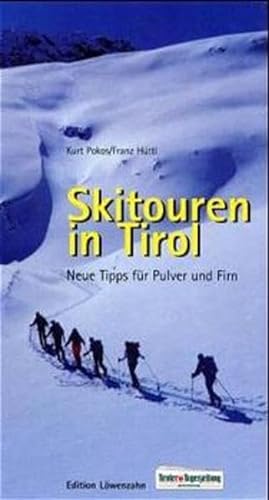 Skitouren in Tirol: Neue Tipps für Pulver und Firn