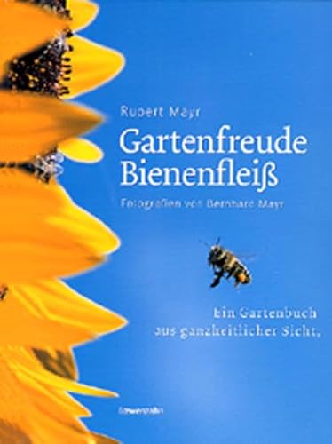 Beispielbild fr Gartenfreude Bienenflei. Ein Gartenbuch aus ganzheitlicher Sicht zum Verkauf von Edition-115