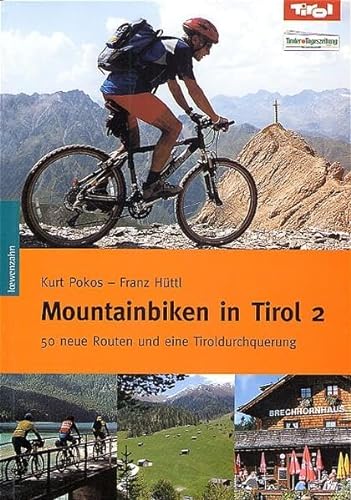 Beispielbild fr Mountainbiken in Tirol 2: 50 neue Routen und eine Tiroldurchquerung zum Verkauf von medimops