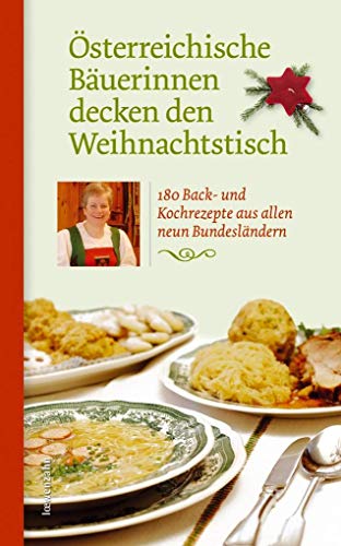 Beispielbild fr sterreichische Buerinnen decken den Weihnachtstisch: 180 Koch- und Backrezepte aus allen neun Bundeslndern zum Verkauf von medimops