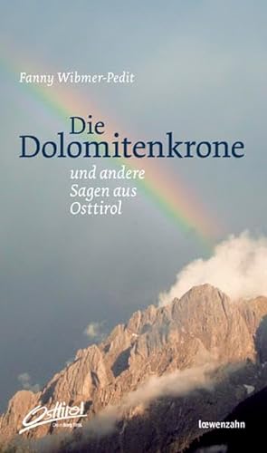 9783706624169: Die Dolomitenkrone und andere Sagen aus Osttirol
