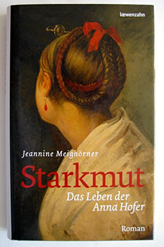 Stock image for Starkmut: Das Leben der Anna Hofer for sale by medimops