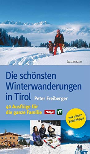 9783706624497: Die schnsten Winterwanderungen in Tirol. 40 Ausflge fr die ganze Familie