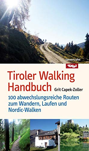 Beispielbild fr Tiroler Walking Handbuch: 100 abwechslungsreiche Routen zum Wandern, Laufen und Nordic-Walken zum Verkauf von medimops