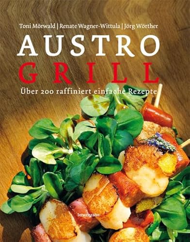 Beispielbild fr Austro-Grill. ber 200 raffiniert einfache Rezepte. zum Verkauf von ANTIQUARIAT BCHERBERG Martin Walkner