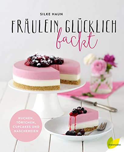 9783706625845: Frulein Glcklich backt: Kuchen, Trtchen, Cupcakes und Naschereien