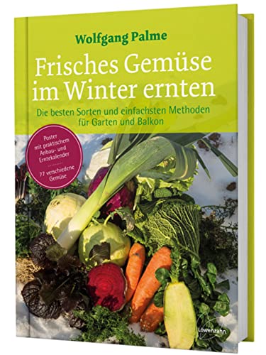 Beispielbild fr Frisches Gemse im Winter ernten: Die besten Sorten und einfachsten Methoden fr Garten und Balkon. Poster mit praktischem Anbau- und Erntekalender. 77 verschiedene Gemse zum Verkauf von Librairie Th  la page