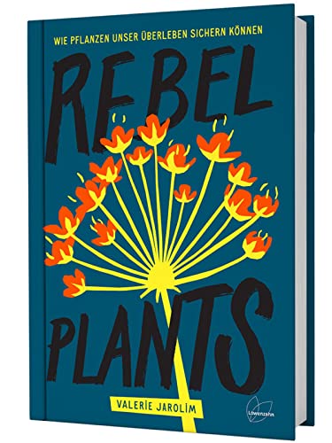 9783706626972: Rebel Plants: Wie Pflanzen unser berleben sichern knnen