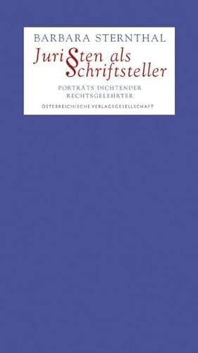 Juristen als Schriftsteller: Porträts dichtender Rechtsgelehrter. Mit einem Geleitw. von Karl Kor...