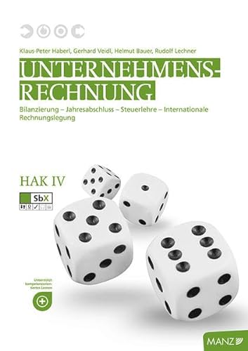 9783706861021: Unternehmensrechnung HAK IV: Bilanzierung - Jahresabschluss - Steuerlehre - Internationale Rechnungslegung - Haberl, Klaus-Peter