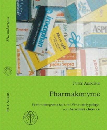 Pharmakonyme Benennungsmotive und Strukturtypologie von Arzneimittelnamen - Anreiter, Peter