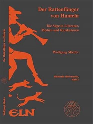 Der Rattenfänger [Rattenfanger] von Hameln; die Sage in Literatur, Medien und Karikaturen. Mit 91...