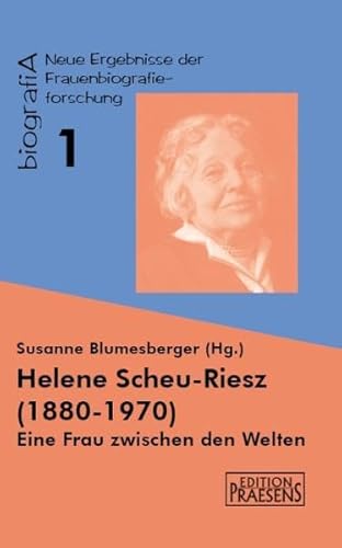 Beispielbild fr Helene Scheu-Riesz (1880-1970): Eine Frau zwischen den Welten (biografiA - Neue Ergebnisse der Frauenbiografieforschung) zum Verkauf von medimops