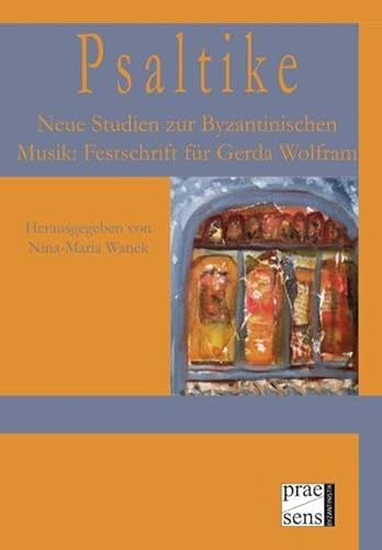 9783706904582: Psaltike: Neue Studien zur Byzantinischen Musik: Festschrift fr Gerda Wolfram