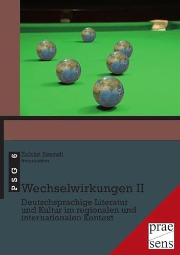 9783706906807: Wechselwirkungen II: Deutschsprachige Literatur und Kultur im regionalen und internationalen Kontext. Beitrge der internationalen Konferenz des ... Pcs vom 9. bis 11. September 2010