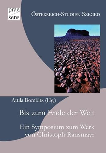 Stock image for Bis zum Ende der Welt: Ein Symposium zum Werk von Christoph Ransmayr (sterreich-Studien Szeged, Band 8) for sale by medimops
